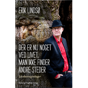 Der er nu noget ved livet, man ikke finder andre steder