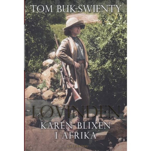 L�vinden - Karen Blixen i Afrika, af Tom Buk-Swienty